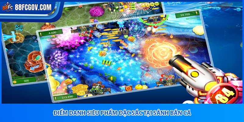 Điểm danh siêu phẩm đặc sắc tại sảnh bắn cá