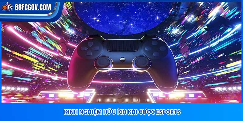 Kinh nghiệm hữu ích khi cược esports