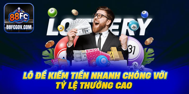 Lô đề kiếm tiền nhanh chóng với tỷ lệ thưởng cao