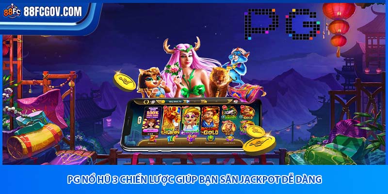 PG Nổ Hũ 88FC – Nổ Hũ Siêu To, Thưởng Đến Phát Sốc!