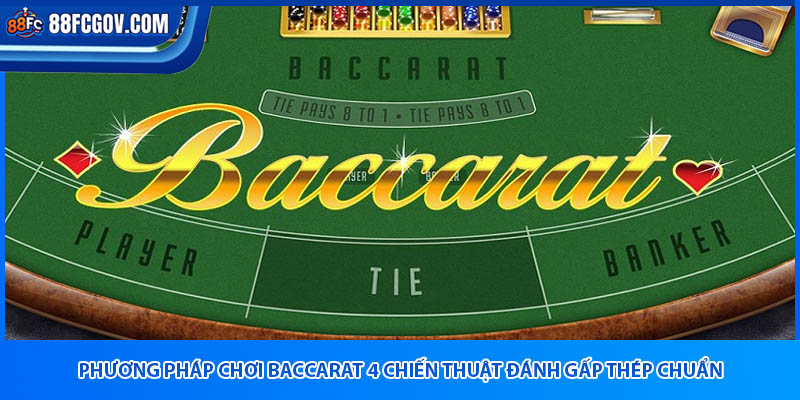 Phương Pháp Chơi Baccarat 88FC – Bí Kíp Thắng Lớn!