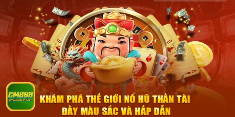 Nổ hũ CM888 - Kho game đa chủ đề, bonus nhiều tầng dễ bắt nhịp Nổ hũ CM888 - Kho game đa chủ đề, bonus nhiều tầng dễ bắt nhịp